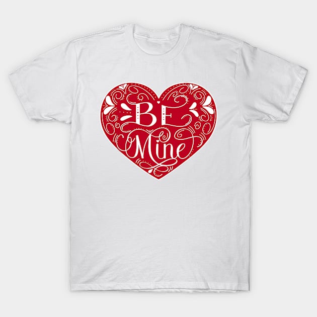 Valentine Be Mine Heart (Red) T-Shirt by Gsallicat